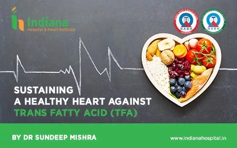 Sustaining a Healthy Heart against Trans Fatty Acid (TFA)